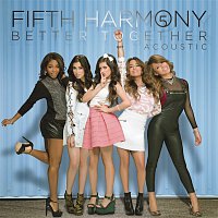 Fifth Harmony – Better Together - Acoustic