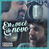 Edson & Hudson – Eu E Voce De Novo