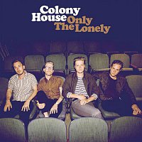 Colony House – Only The Lonely