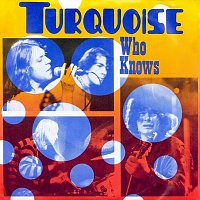Turquoise – Who Knows [Remastered 2023]
