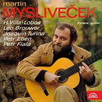 Martin Mysliveček – Martin Mysliveček - kytara (H.Villa-Lobos, Leo Brower, Joaguin Turina, Petr Eben, Petr Fiala)
