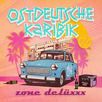 Zone Deluxxx – Ostdeutsche Karibik