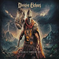 DIVISIVE ECHOES – The Legend of Thunder and Iron MP3