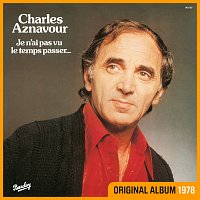 Charles Aznavour – Je n'ai pas vu le temps passer...