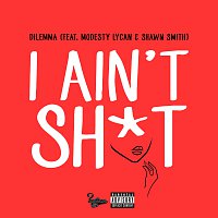 Dilemma, Modesty Lycan, Shawn Smith – I Ain't Sh*t [Remix]