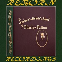 Charley Patton – Screamin' and Hollerin' the Blues The Worlds of Charley Patton, Vol.1 (HD Remastered)