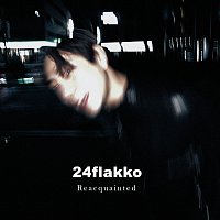 24 Flakko – Reacquainted