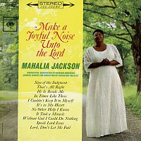 Mahalia Jackson – Make a Joyful Noise Unto the Lord
