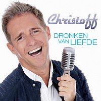 Christoff – Dronken Van Liefde