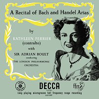 Kathleen Ferrier, London Philharmonic Orchestra, Sir Adrian Boult – J.S. Bach & Handel Arias [1953 Recording] [Adrian Boult – The Decca Legacy II, Vol. 5]