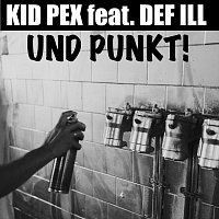 Kid Pex – Und Punkt (feat. Def Ill)