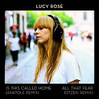 Is This Called Home / All That Fear [Remixes]
