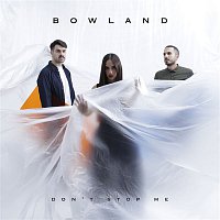 BowLand – Don't Stop Me
