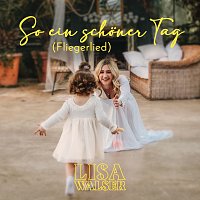Lisa Walser – So ein schoner Tag (Fliegerlied)