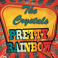 The Crystals – Pretty Rainbow