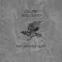 CROW – f e e l  |  g o o d (feat. Miranda Glory)