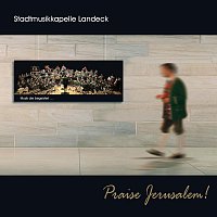 Stadtmusikkapelle Landeck, Franz Huber, Andreas Zangerle, Amedeo Moretti – Praise Jerusalem