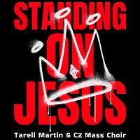 Tarell Martin & C2 Mass Choir, Sara Mabry – Standing on Jesus [Live]