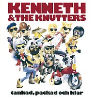Kenneth & The Knutters – Tankad, Packad Och Klar