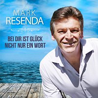 Mark Resenda – Bei dir ist Gluck nicht nur ein Wort