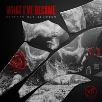 Seventh Day Slumber – What I've Become