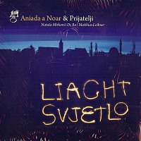 Aniada a Noar & Prijatelji – Liacht Svjetlo