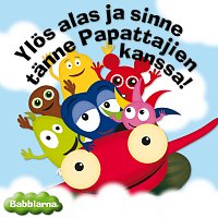 Papattajat, Babblarna suomeksi – Ylos alas ja sinne tanne Papattajien kanssa!