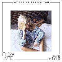 Clara Mae & Jake Miller – Better Me Better You