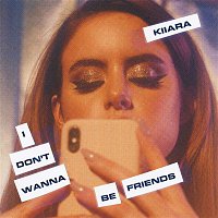 Kiiara – I Don't Wanna Be Friends