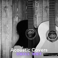 Různí interpreti – Acoustic Covers Chill Out
