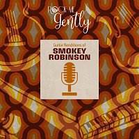 Rock Me Gently – Guitar Renditions Of Smokey Robinson