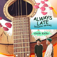 Rizzle Kicks – Always Late [Acoustic]