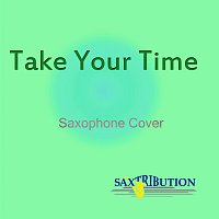 Saxtribution – Take Your Time (Saxophone Cover)