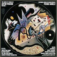 Pierre Boulez – Anton Webern: The Complete Works, Vol. 1