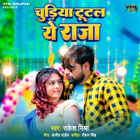 Rakesh Mishra – Chudiya Tutal Ye Raja
