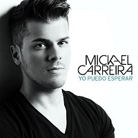 Mickael Carreira – Yo puedo esperar - Single