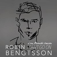 Robin Bengtsson – I Can't Go On [Live Acoustic Version]