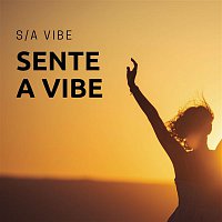 S, A Vibe – Sente a Vibe