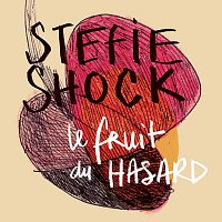 Stefie Shock – Le fruit du HASARD