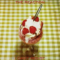 The Reaction – I Can't Resist