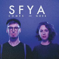 SFYA – Comes and Goes