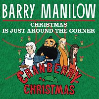 Barry Manilow – Christmas Is Just Around The Corner (From "Cranberry Christmas")