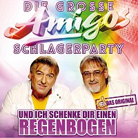 Amigos – Die große Amigos Schlagerparty - Und ich schenke dir einen Regenbogen