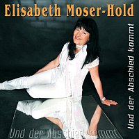 Elisabeth Moser-Hold – Und der Abschied kommt