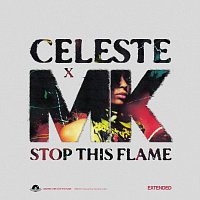 Celeste, MK – Stop This Flame [Celeste x MK Extended]