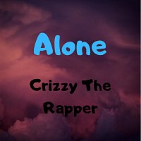Crizzy The Rapper – Alone
