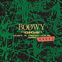 Boowy – "Gigs" Just A Hero Tour 1986 Naked [Live At Nippon Budoukan / 1986]