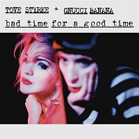 Tove Styrke, Gnucci Banana – Bad Time for A Good Time