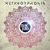 Frank Huber – Metamorphosis