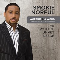 Smokie Norful – Worship And A Word: The Myth Of Unmet Needs